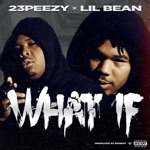 23peezy - What If (feat. Lil Bean)