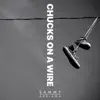 Chucks on a Wire - Single album lyrics, reviews, download