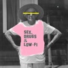 Sex, Drugs & Low-Fi