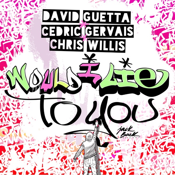 Would I Lie to You - EP - David Guetta, Cedric Gervais & Chris Willis