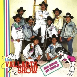 Banda Vallarta Show - Esa Chica Me Vacila