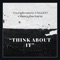 Think about it (feat. BeezySantana) - YoungSweets lyrics