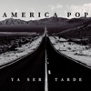 America Pop - Ya Será Tarde