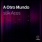 A Otro Mundo - Stik Acos lyrics