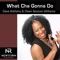What Cha Gonna Do (feat. Dawn Souluvn Williams) - Dave Anthony lyrics