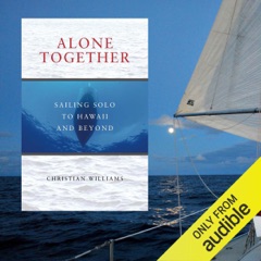 Alone Together: Sailing Solo to Hawaii and Beyond (Unabridged)