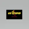 Go Stupid - Single album lyrics, reviews, download