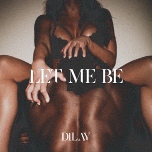 Dilay Let Me Be