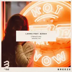 I Need Love (feat. Ezrah) - Single by Lanna album reviews, ratings, credits