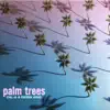 Palm Trees (feat. Derek King) - Single album lyrics, reviews, download