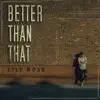 Better Than That - Single album lyrics, reviews, download