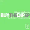 Buy the Dip - Single album lyrics, reviews, download