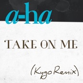 a-ha - Take On Me - Kygo Remix