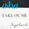 Take On Me (Kygo Remix) - a-ha lyrics