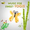Music for Sweet Yogis: Relaxing Instrumental Background Music and Yoga Class Exercises for Little Ones, Soothing Nature & Animal Sounds (Birds, Rainforest, Calm Sea Waves) album lyrics, reviews, download