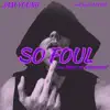 So Foul - Single album lyrics, reviews, download