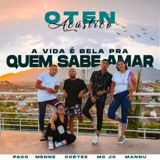 Oten Acústico - A vida é Bela para quem sabe Amar (feat. P.A.C.O., menne, Cortez, Mc JC & Mannu Tito) - Single by Oten Records album reviews, ratings, credits