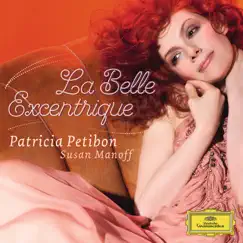 La Belle Excentrique by Patricia Petibon & Susan Manoff album reviews, ratings, credits