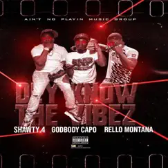 Dey Know the Vibez - Single by GodBody Capo, Rello Montana & Shawty 4 album reviews, ratings, credits