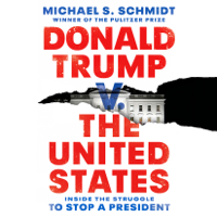 Michael S. Schmidt - Donald Trump v. The United States: Inside the Struggle to Stop a President (Unabridged) artwork