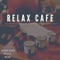 Chill Coffee - Relax Cafe Music BGM lyrics