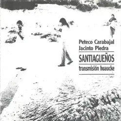 Santiagueños (Transmisión Huaucke) - Peteco Carabajal