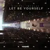 Let Be Yourself - Single album lyrics, reviews, download