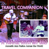 A Travel with my Bro: Acoustic Jazz Fusion Across the World artwork