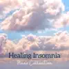 Stream & download Healing Insomnia - Piano Collection for Relaxing Bedtime Moments, Sleep Therapy, Beautiful Dreams, Blissful Night