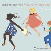 You Are My Little Bird - Elizabeth Mitchell
