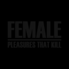 Pleasures That Kill - Female