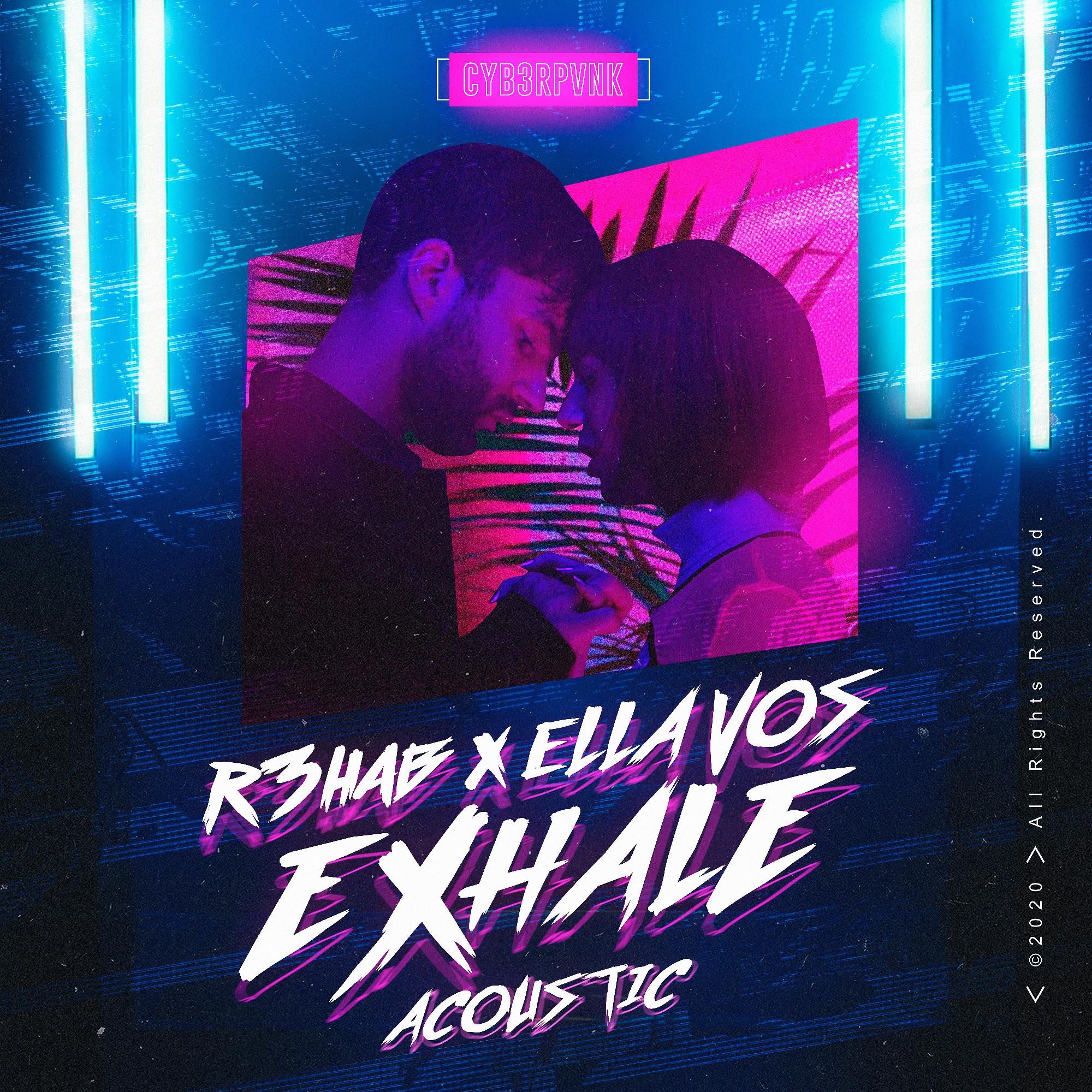 R3HAB & Ella Vos - Exhale (Acoustic) - Single