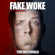Fake Woke - Tom MacDonald