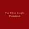 The White Knight - Phenomenal lyrics