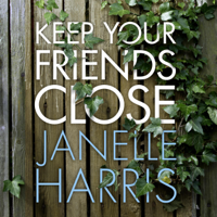 Janelle Harris - Keep Your Friends Close (Unabridged) artwork