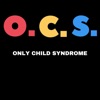 O.C.S: Only Child Syndrome