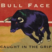 Bull Face - Caught In the Grip