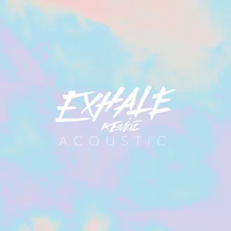 EXHALE (Acoustic) by Kenzie song reviws