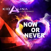 Now or Never (Kid Alina Meets DJ Ey DoubleU) artwork