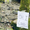 Oh, I Love - Single