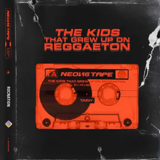 NEON16 TAPE: THE KIDS THAT GREW UP ON REGGAETON by Tainy album reviews, ratings, credits