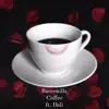 Coffee (feat. Dali) - Single album lyrics, reviews, download