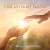 The Unseen Hand: William Walker Atkinson Sessions (Unabridged) - William Walker Atkinson