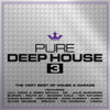 Pure Deep House 3 – The Very Best of House & Garage - Various Artists