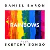 Rainbows (feat. Sketchy Bongo) - Single album lyrics, reviews, download
