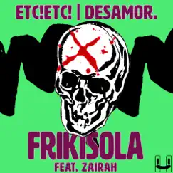 Frikisola (feat. Zairah) - Single by ETC!ETC! & Desamor album reviews, ratings, credits