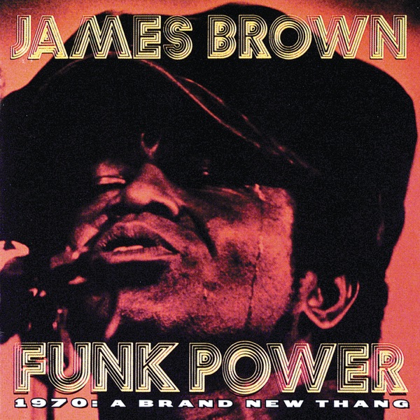 Funk Power 1970: A Brand New Thang (feat. The Original J.B.s) - James Brown