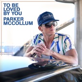 Parker McCollum - To Be Loved By You