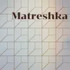 Stream & download Matreshka