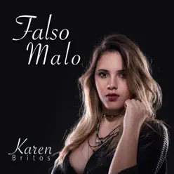 Falso Malo - Single - Karen Britos Falso Malo - Single - Karen Britos